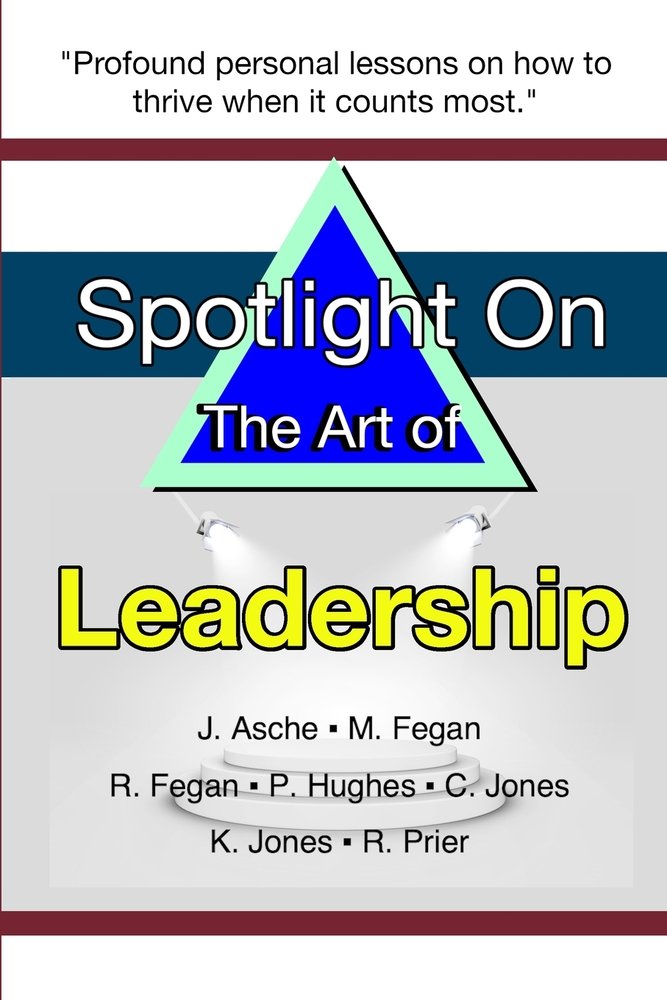 Spotlight on the Art of Leadership a book by Janel Asche, Mark Fegan ...