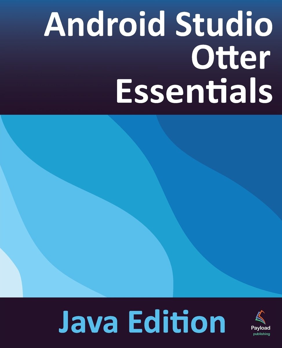 Android Studio Otter Essentials - Java Edition a book by Neil Smyth ...