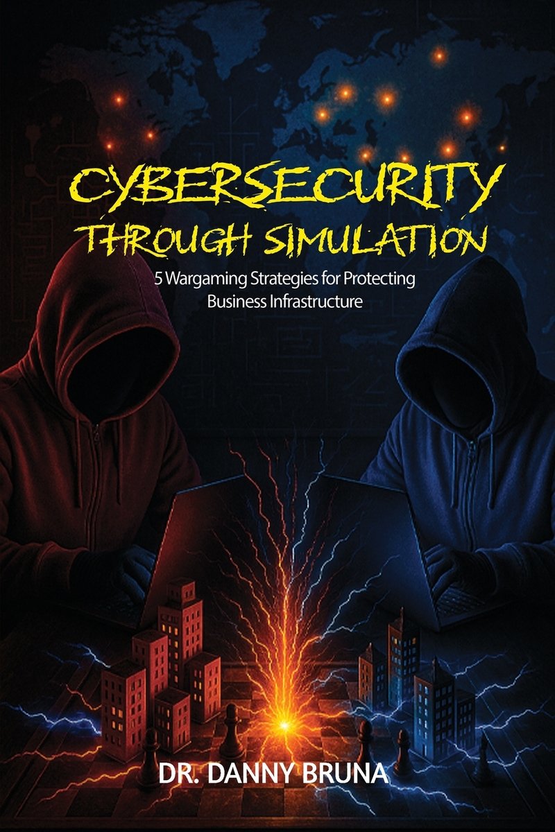 Cybersecurity Through Simulation a book by Dr Danny Bruna - Bookshop.org US