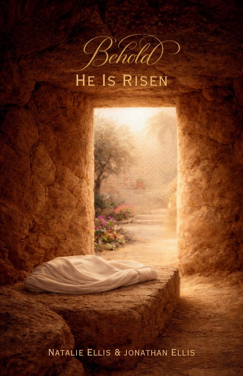 Behold He Is Risen a book by Jonathan Ellis and Natalie Ellis ...