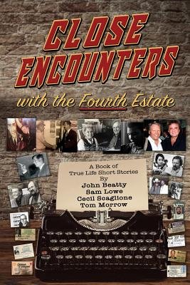 Close Encounters With The Fourth Estate: A Series of True Life Short ...