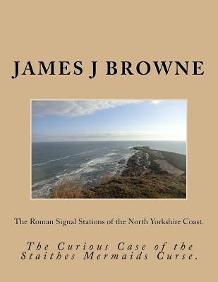 The Roman Signal Stations of the North Yorkshire Coast.: The Curious ...