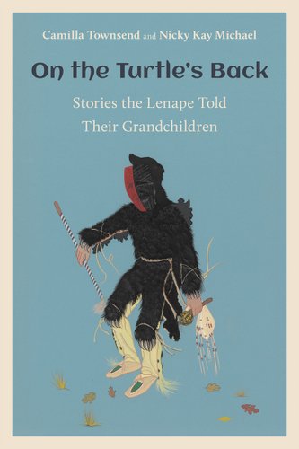 On the Turtle’s Back: Stories the Lenape Told Their Grandchildren by Camilla Townsend and Nicky Kay Michael book cover featuring a man wearing traditional clothing.