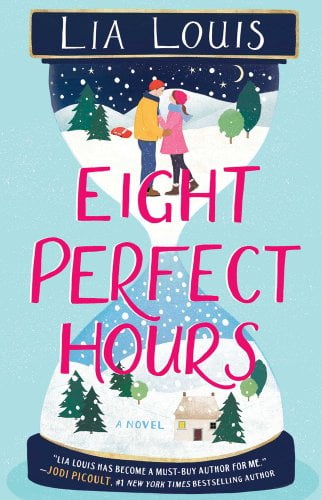 Eight Perfect Hours by Lia Louis book cover featuring an hourglass with a snowy village and two individuals looking at one another.