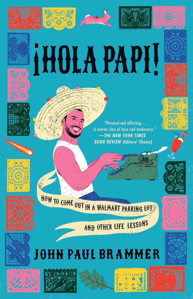 Cover of Hola Papi: How to Come Out in a Walmart Parking Lot and Other Life Lessons by John Paul Brammer. A man wearing a large brimmed hat types on a green typewriter. Colorful designs frame the border against a blue background. 