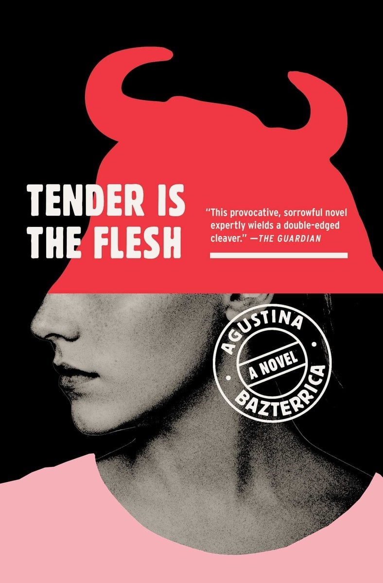 Tender is the Flesh by Augustina Bazterrica's book cover depicts the profile of a human, while the top-half of her face is the outline of a bull in red.