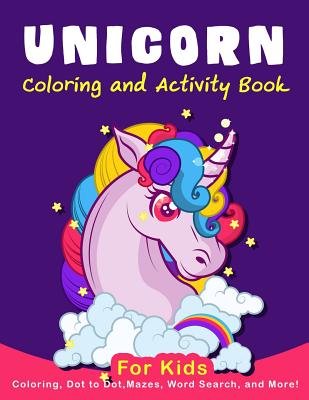 Unicorn Coloring Activity Book for Kids: Coloring, Dot to Dot, Mazes ...