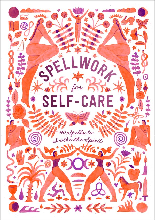 Spellwork for Self-Care by Potter Gift witchy book cover depicting a white background with a mirrored pattern of orange and purple-toned illustrations of women, plants, and witchy symbolism.