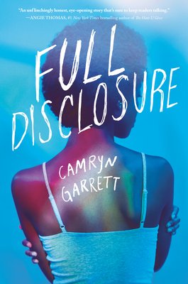 Full Disclosure by Camryn Garrett book cover showing a close-up illustration of a Black teen girl with natural hair, from behind. The title is written in white hand writing in all caps with the author name all on a blue background.