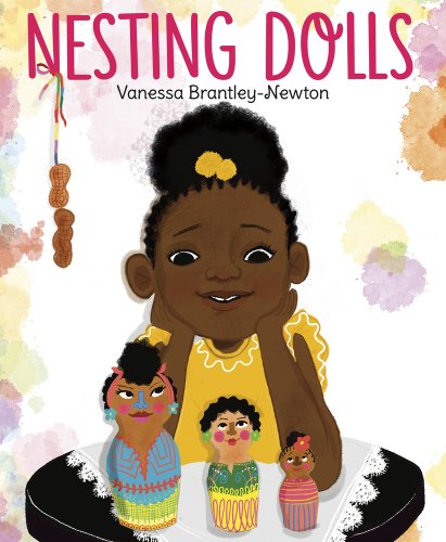 Nesting Dolls by Vanessa Brantley-Newton, book cover depicting a young girl looking down at a set of three nesting dolls.