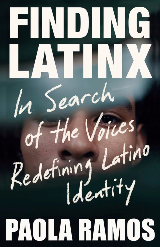 Cover of Finding Latinx: In Search of the Voices Redefining Latino Identity by Paola Ramos. A face is partially visible behind the title against a black background.