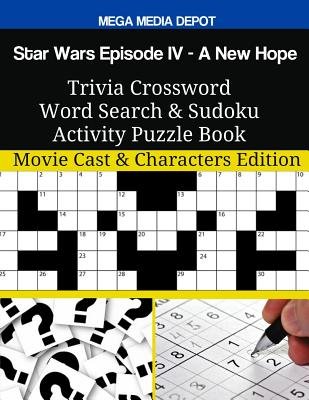 Star Wars Episode IV - A New Hope Trivia Crossword Word Search & Sudoku  Activity Puzzle Book: Movie Cast & Characters Edition a book by Mega Media  Depot