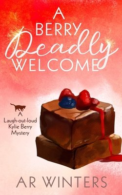 A Berry Deadly Welcome: A Laugh-Out-Loud Kylie Berry Mystery bookcover