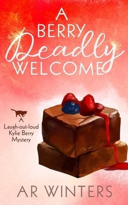 A Berry Deadly Welcome: A Laugh-Out-Loud Kylie Berry Mystery bookcover
