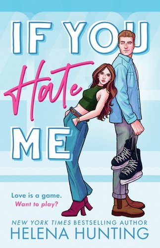 If You Hate Me by Helena Hunting. Couple leaning back to back on blue cover with man holding ice skates.