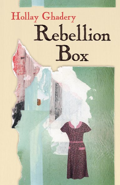 Book cover for the poetry collection Rebellion Box by Hollay Ghadery. Depicted is a collage of torn paper with a cut-out dress overlaid on top.