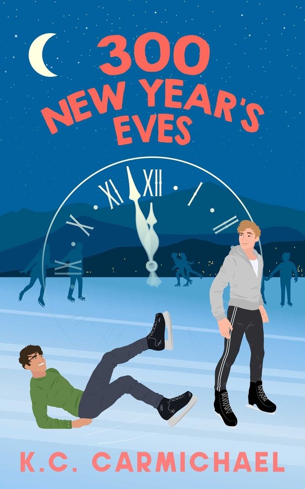 300 New Year's Eves, a novel by K.C. Carmichael. The cover is an illustration of two men at night on ice, one fallen and the other standing. There is also an outline of half a clock almost striking midnight.