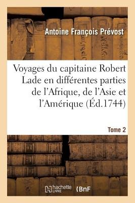 Voyages Du Capitaine Robert Lade En Différentes Parties de l'Afrique ...