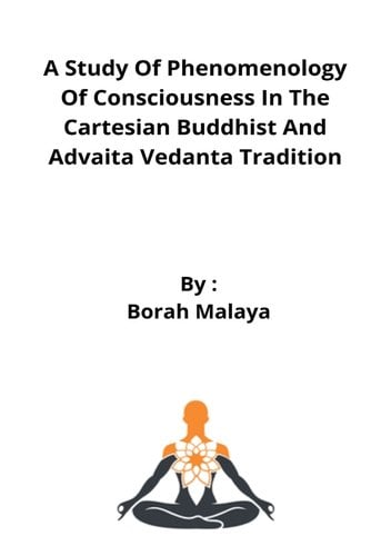A Study Of Phenomenology Of Consciousness In The Cartesian Buddhist And a-study-of-phenomenology-of-consciousness-in-the-cartesian-buddhist-and