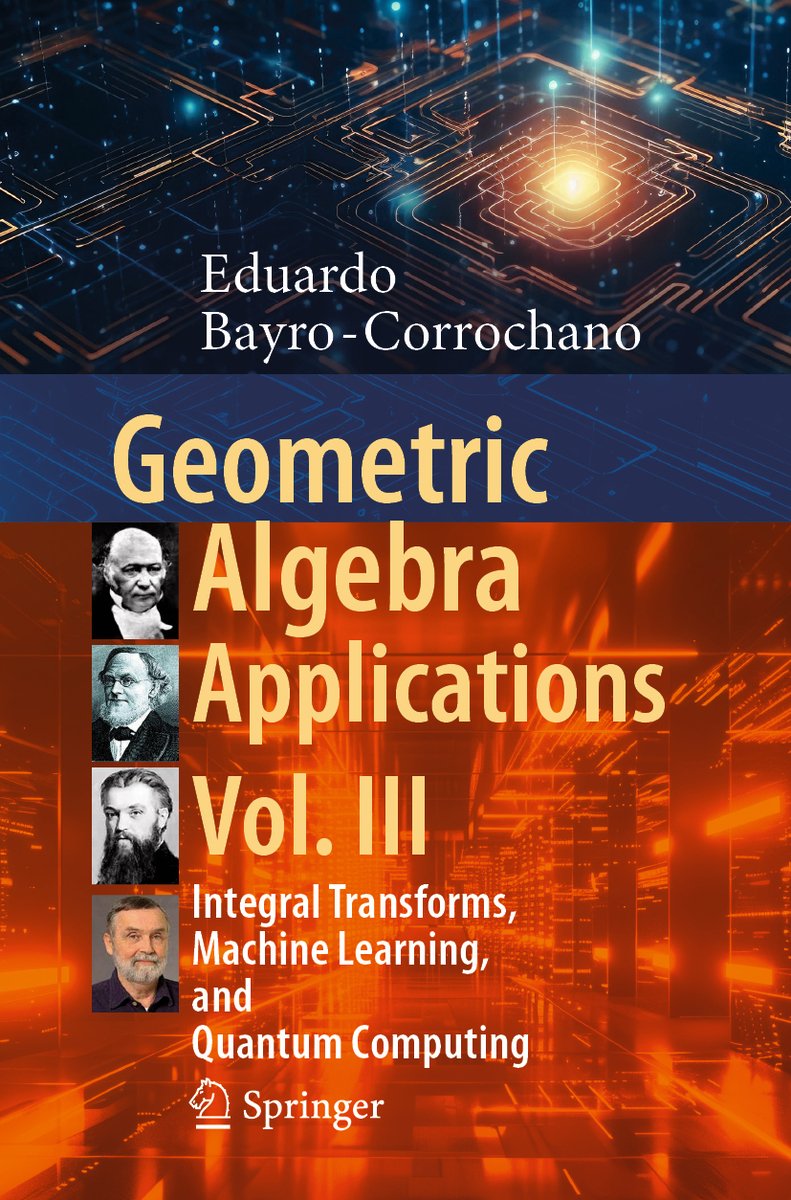 Geometric Algebra Advanced Geometric Algebra Applications Vol. III a book by Eduardo Bayro ...