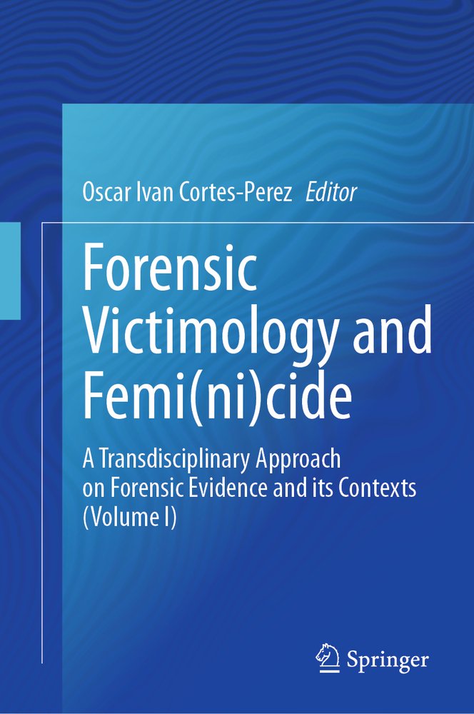 Forensic Victimology and Femi(ni)Cide a book by Oscar Ivan Cortes-Perez ...