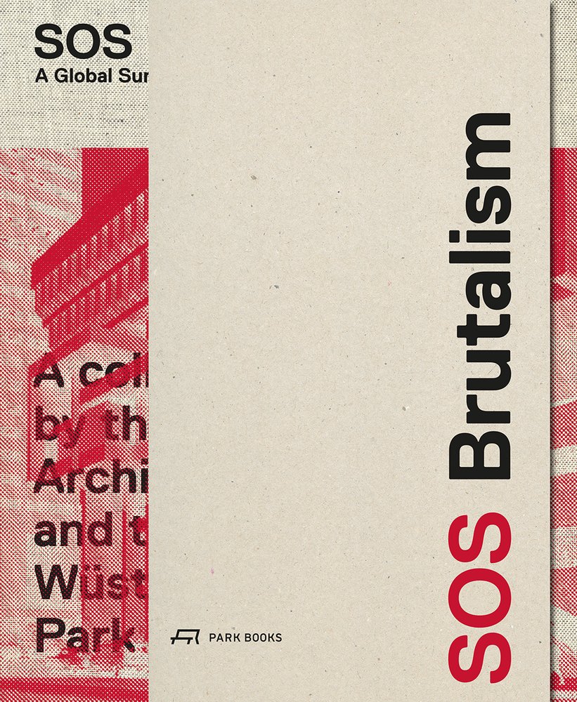 SOS Brutalism a book by Oliver Elser, Philip Kurz, and Peter