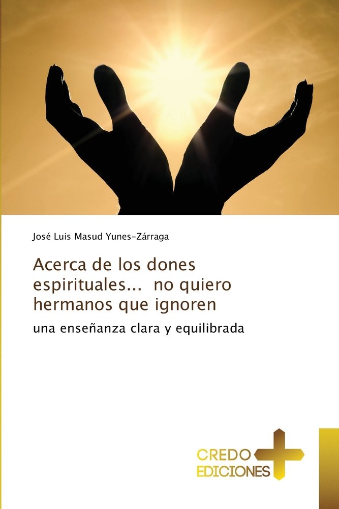 Acerca de los dones espirituales... no quiero hermanos que ignoren a ...
