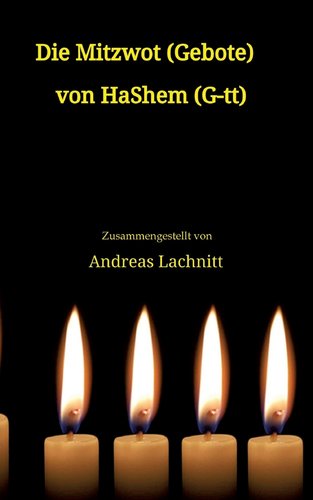 Die Mitzwot (Gebote) von HaShem (G-tt) - Einleitung: Sein Wille ist ...
