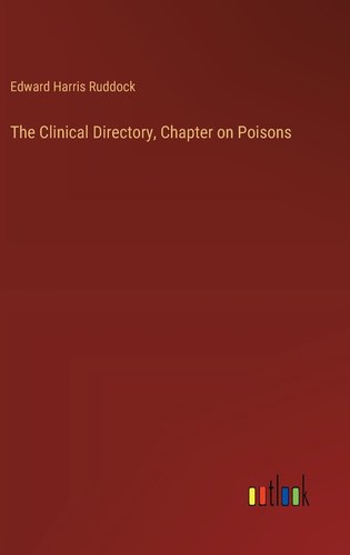 The Clinical Directory, Chapter on Poisons a book by Edward Harris Ruddock