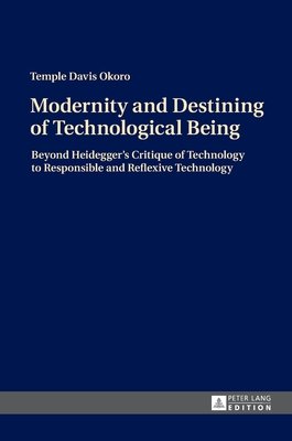 Modernity and Destining of Technological Being a book by Temple Davis ...