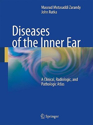 Diseases of the Inner Ear: A Clinical, Radiologic and Pathologic Atlas ...