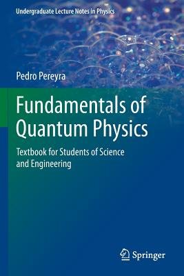 Book jacket for Fundamentals of Quantum Physics: Textbook for Students of Science and Engineering by Pedro Pereyra. On a blue background, the title is in a green block that dissipates into the blue. At the top are shimmery soap bubbles.