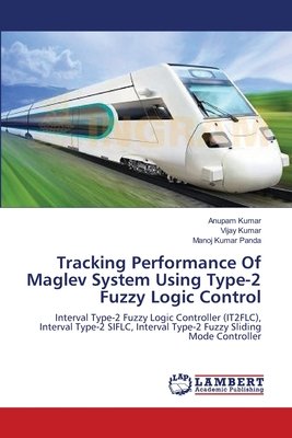 Tracking Performance Of Maglev System Using Type-2 Fuzzy Logic Control ...