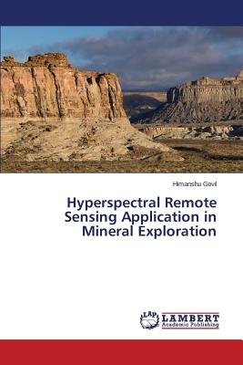 Hyperspectral Remote Sensing Application in Mineral Exploration a book ...