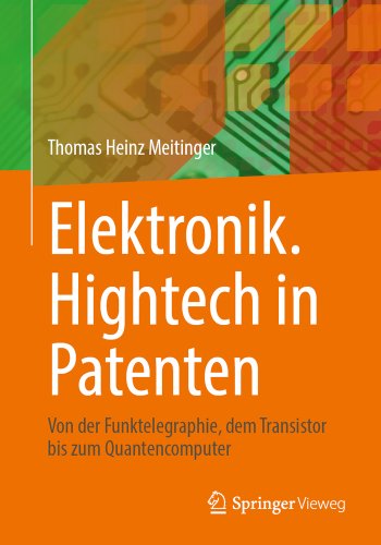 Elektronik. HighTech in Patenten: Von Der Funktelegraphie, Dem ...