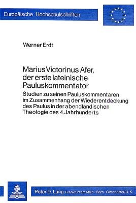 Marius Victorinus Afer, Der Erste Lateinische Pauluskommentator ...