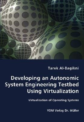 Developing an Autonomic System Engineering Testbed Using Virtualization ...