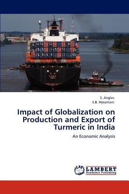 Impact of Globalization on Production and Export of Turmeric in India a ...