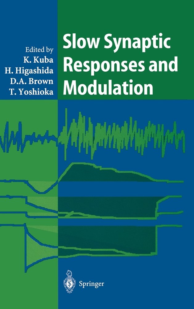 Slow Synaptic Responses and Modulation a book by K Kuba, H Higashida, D ...