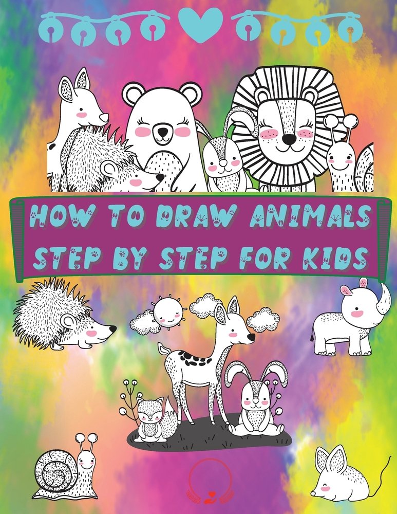 How to Draw Animals Step by Step for Kids a book by Steven Cottontail ...