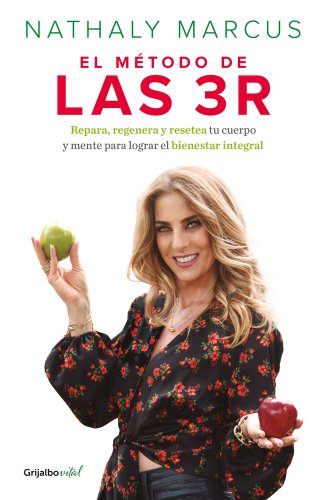 El Método de Las 3 R. Repara, Regenera Y Resetea Tu Cuerpo Y Mente Para ...