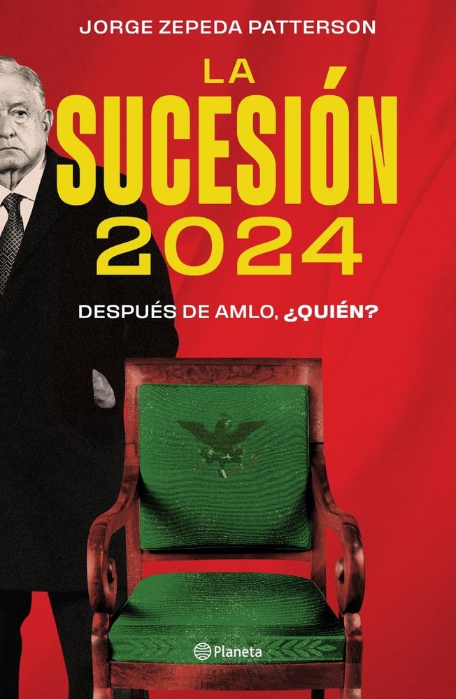La Sucesión 2024: Después de Amlo, ¿Quién? a book by Jorge Zepeda ...