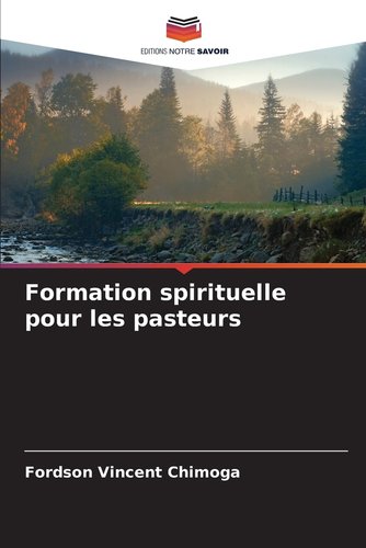 Formation spirituelle pour les pasteurs a book by Fordson Vincent Chimoga