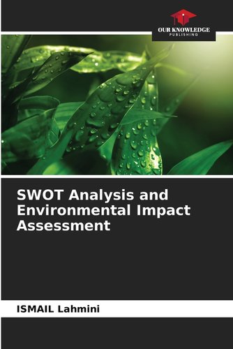 SWOT Analysis and Environmental Impact Assessment a book by Ismail Lahmini