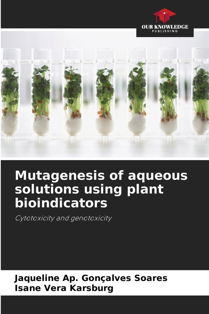 Mutagenesis of aqueous solutions using plant bioindicators a book by ...