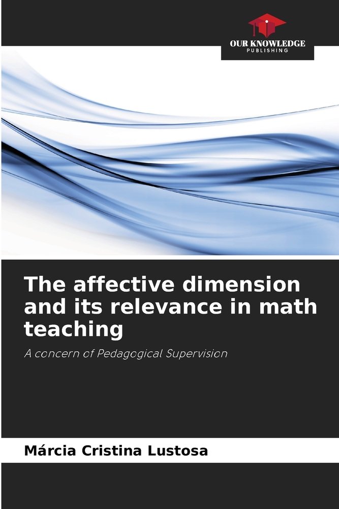 The affective dimension and its relevance in math teaching a book by ...