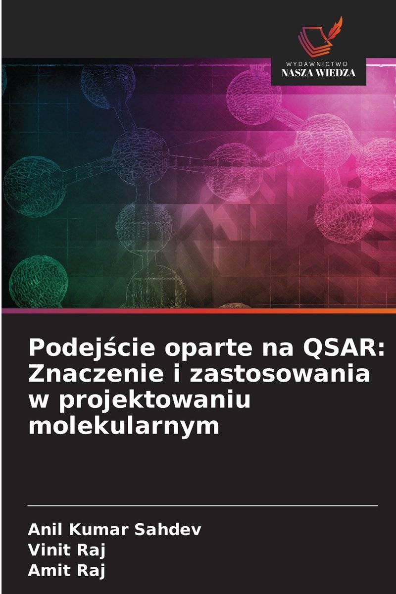 Podejście oparte na QSAR a book by Anil Kumar Sahdev, Vinit Raj, and ...