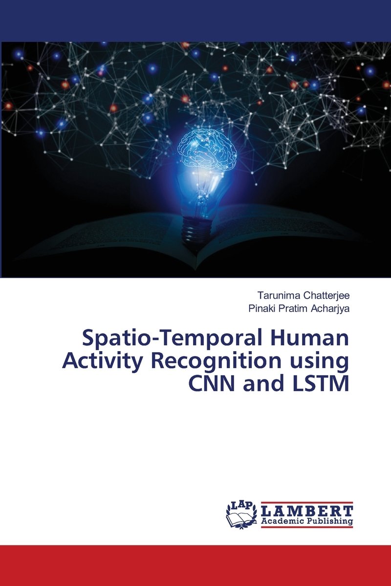 Spatio-Temporal Human Activity Recognition using CNN and LSTM a book by ...