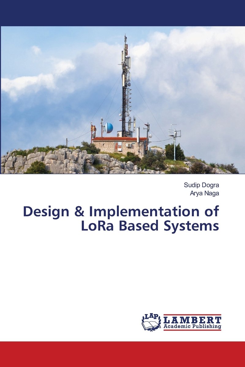 Design & Implementation of LoRa Based Systems a book by Sudip Dogra and ...