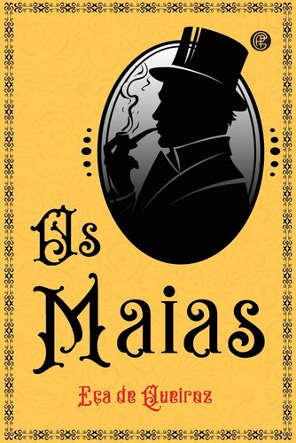 "Os Maias" book cover by Eça de Qeuirós. Silhouette of a man in a tall top hat smoking a pipe on a yellow background with fancy swirling font.